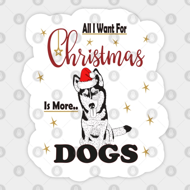 All I Want For Christmas Is More Husky Dogs Sticker by sayed20